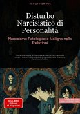 Disturbo Narcisistico di Personalità: Narcisismo Patologico e Maligno nelle Relazioni (eBook, ePUB)