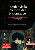 Trouble de la Personnalité Narcissique: Comprendre le Narcissisme Pathologique (eBook, ePUB)