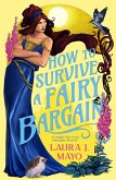How to Survive a Fairy Bargain (eBook, ePUB) How to Survive a Fairy Bargain (eBook, ePUB)
