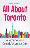 All About Toronto: A Kid's Guide to Canada's Largest City (Educational Books For Kids, #25) (eBook, ePUB) All About Toronto: A Kid's Guide to Canada's Largest City (Educational Books For Kids, #25) (eBook, ePUB)