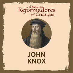 Cover A História dos Reformadores para Crianças: John Knox (MP3-Download)