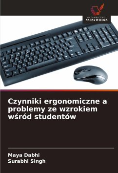 Czynniki ergonomiczne a problemy ze wzrokiem w¿ród studentów - Dabhi, Maya;Singh, Surabhi