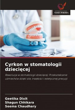 Cyrkon w stomatologii dzieci¿cej - Dixit, Geetika;Chhikara, Shagun;Chaudhary, Seema