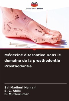 Médecine alternative Dans le domaine de la prosthodontie Prosthodontie - Nemani, Sai Madhuri;Ahila, S. C.;Muthukumar, B.