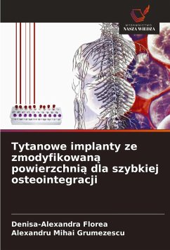 Tytanowe implanty ze zmodyfikowan¿ powierzchni¿ dla szybkiej osteointegracji - Florea, Denisa-Alexandra;Grumezescu, Alexandru Mihai