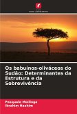 Os babuínos-oliváceos do Sudão: Determinantes da Estrutura e da Sobrevivência Os babuínos-oliváceos do Sudão: Determinantes da Estrutura e da Sobrevivência