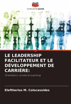 Cover LE LEADERSHIP FACILITATEUR ET LE DÉVELOPPEMENT DE CARRIÈRE: