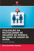 UTILIZAÇÃO DA MUTUALIDADE DE SEGUROS DE DOENÇA. NA ZONA DE SAÚDE DE UVIRA