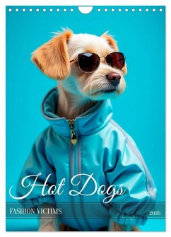 Hot Dogs - Fashion Victims (Wandkalender 2026 DIN A4 hoch), CALVENDO Monatskalender