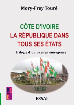 Côte d'Ivoire la république dans tous ses états - Mory-Frey Touré