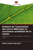 Analyse de l'expression des micro-ARN dans le carcinome urothélial de la vessie Analyse de l'expression des micro-ARN dans le carcinome urothélial de la vessie