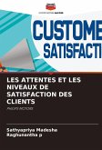 LES ATTENTES ET LES NIVEAUX DE SATISFACTION DES CLIENTS LES ATTENTES ET LES NIVEAUX DE SATISFACTION DES CLIENTS