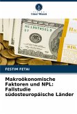 Makroökonomische Faktoren und NPL: Fallstudie südosteuropäische Länder Makroökonomische Faktoren und NPL: Fallstudie südosteuropäische Länder