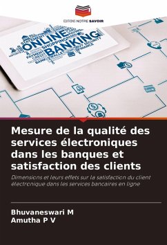 Mesure de la qualité des services électroniques dans les banques et satisfaction des clients - M, Bhuvaneswari;P V, Amutha