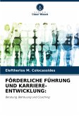 FÖRDERLICHE FÜHRUNG UND KARRIERE-ENTWICKLUNG: FÖRDERLICHE FÜHRUNG UND KARRIERE-ENTWICKLUNG: