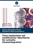 Titan-Implantate mit modifizierter Oberfläche für schnelle Osseointegration Titan-Implantate mit modifizierter Oberfläche für schnelle Osseointegration