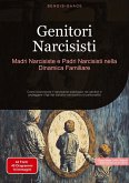 Genitori Narcisisti: Madri Narcisiste e Padri Narcisisti nella Dinamica Familiare