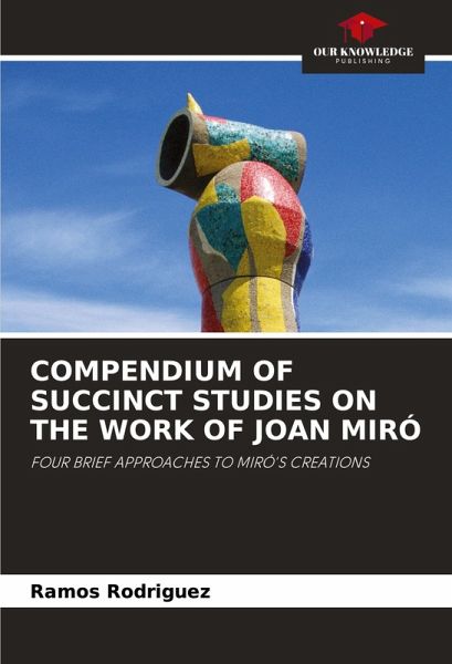 COMPENDIUM OF SUCCINCT STUDIES ON THE WORK OF JOAN MIRÓ