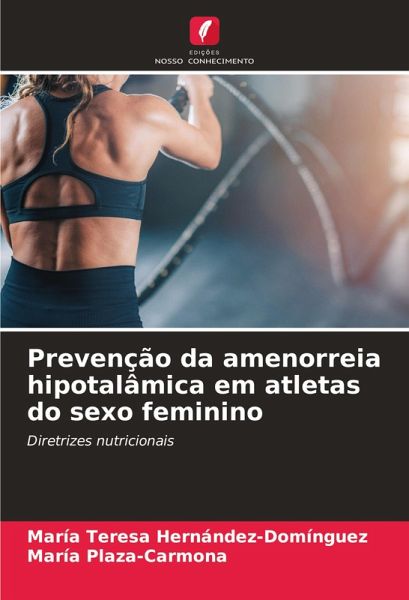 Prevenção da amenorreia hipotalâmica em atletas do sexo feminino Prevenção da amenorreia hipotalâmica em atletas do sexo feminino