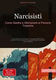 Narcisisti: Come Gestire e Allontanare le Persone Tossiche Narcisisti: Come Gestire e Allontanare le Persone Tossiche