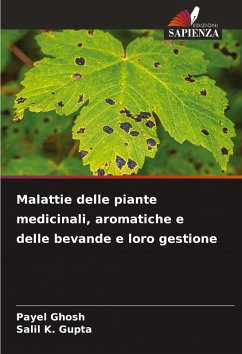 Malattie delle piante medicinali, aromatiche e delle bevande e loro gestione - Ghosh, Payel;GUPTA, SALIL K.