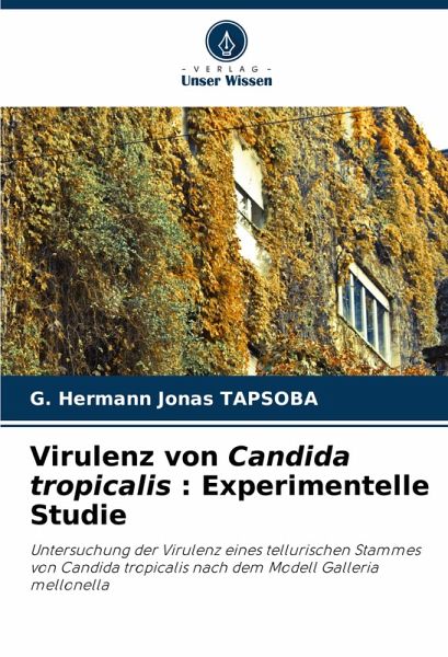 Virulenz von Candida tropicalis : Experimentelle Studie Virulenz von Candida tropicalis : Experimentelle Studie
