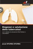 Diagnosi e valutazione della tubercolosi Diagnosi e valutazione della tubercolosi