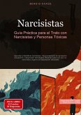Narcisistas: Guía Práctica para el Trato con Narcisistas y Personas Tóxicas Narcisistas: Guía Práctica para el Trato con Narcisistas y Personas Tóxicas