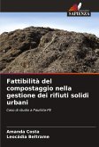 Fattibilità del compostaggio nella gestione dei rifiuti solidi urbani Fattibilità del compostaggio nella gestione dei rifiuti solidi urbani
