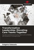 Transformative Leadership: Elevating Care Teams Together