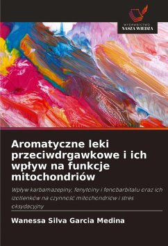 Aromatyczne leki przeciwdrgawkowe i ich wp¿yw na funkcje mitochondriów - Silva Garcia Medina, Wanessa Aromatyczne leki przeciwdrgawkowe i ich wp¿yw na funkcje mitochondriów - Silva Garcia Medina, Wanessa