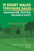 15 Short Walks in the Yorkshire Dales - Grassington, Skipton, Malham and Ilkley (eBook, ePUB) 15 Short Walks in the Yorkshire Dales - Grassington, Skipton, Malham and Ilkley (eBook, ePUB)