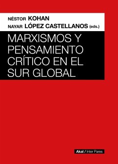 Marxismos y pensamiento crítico en el Sur global (eBook, ePUB) - Castellanos, Nayar López; Kohan, Néstor