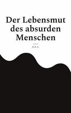 Der Lebensmut des absurden Menschen (eBook, ePUB) - L., A. A.