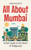 All About Mumbai: A Kid's Guide to the Heart of Bollywood (Educational Books For Kids, #28) (eBook, ePUB)