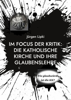 Im Focus der Kritik: Die Katholische Kirche und ihre Glaubenslehre (eBook, ePUB)