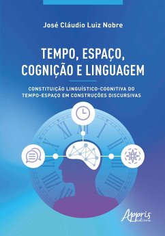 Cover Tempo, Espaço, Cognição e Linguagem: Constituição Linguístico-Cognitiva do Tempo-Espaço em Construções Discursivas (eBook, ePUB)