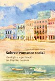 Sobre o Romance Social: Ideologia e Significação em Capitães da Areia (eBook, ePUB) Sobre o Romance Social: Ideologia e Significação em Capitães da Areia (eBook, ePUB)