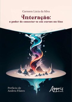 Interação: O Poder de Conectar-se em Cursos On-line (eBook, ePUB) - Silva, Carmem Lúcia da