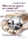 When are you going to get a proper job? Sixty Years in Journalism (eBook, PDF) When are you going to get a proper job? Sixty Years in Journalism (eBook, PDF)