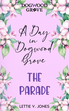 Cover A Day in Dogwood Grove: The Parade (A Year in Dogwood Grove) (eBook, ePUB)