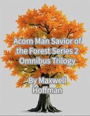 Acorn Man Savior of the Forest Series 2 Omnibus Trilogy (eBook, ePUB)