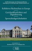 Kollektiver Rechtsschutz in Europa - Gerichtsöffentlichkeit und Digitalisierung - Sportschiedsgerichtsbarkeit Kollektiver Rechtsschutz in Europa - Gerichtsöffentlichkeit und Digitalisierung - Sportschiedsgerichtsbarkeit