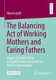The Balancing Act of Working Mothers and Caring Fathers The Balancing Act of Working Mothers and Caring Fathers