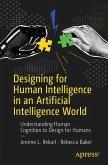 Designing for Human Intelligence in an Artificial Intelligence World Designing for Human Intelligence in an Artificial Intelligence World