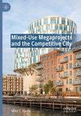 Mixed-Use Megaprojects and the Competitive City Mixed-Use Megaprojects and the Competitive City