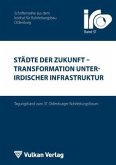 Städte der Zukunft - Transformation unterirdischer Infrastruktur Städte der Zukunft - Transformation unterirdischer Infrastruktur