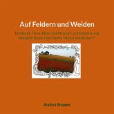 Auf Feldern und Weiden Auf Feldern und Weiden