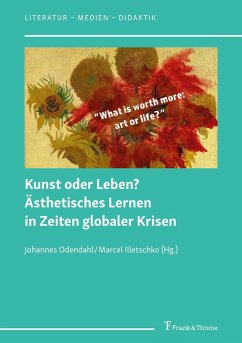 Cover Kunst oder Leben? Ästhetisches Lernen in Zeiten globaler Krisen