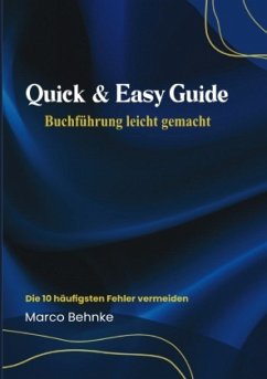 Quick & Easy Guide Buchführung leicht gemacht - Behnke, Marco